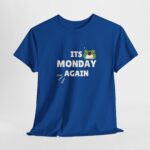 Its Monday Again Unisex T-Shirt